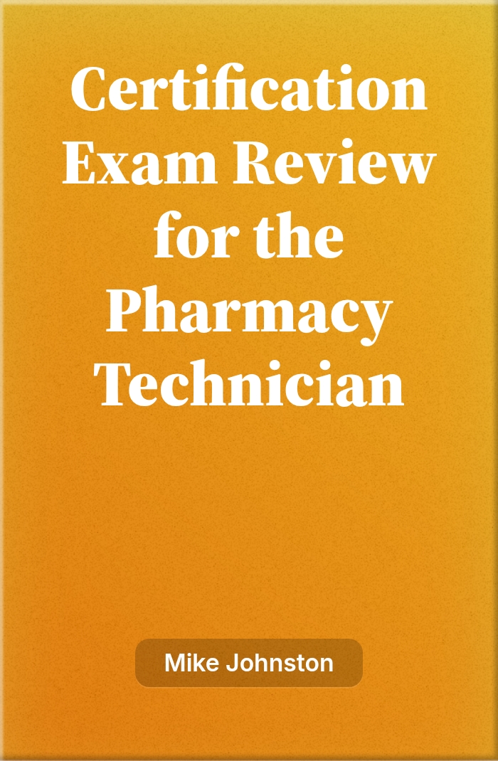 Certification Exam Review for the Pharmacy Technician