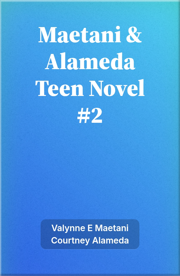 Maetani & Alameda Teen Novel #2