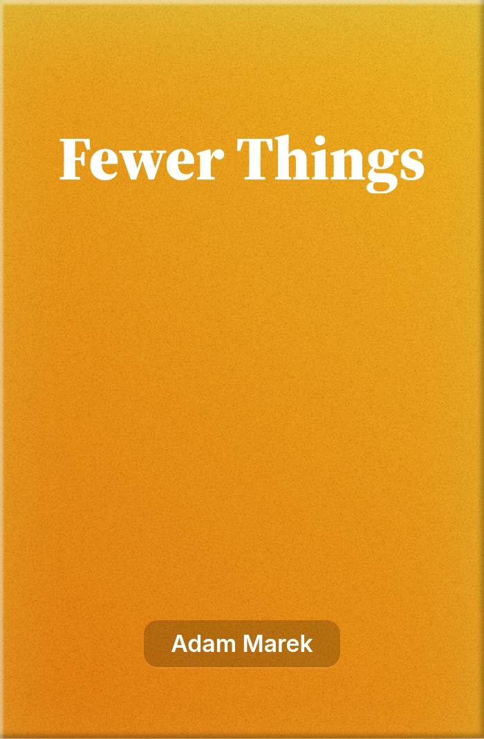 Fewer Things