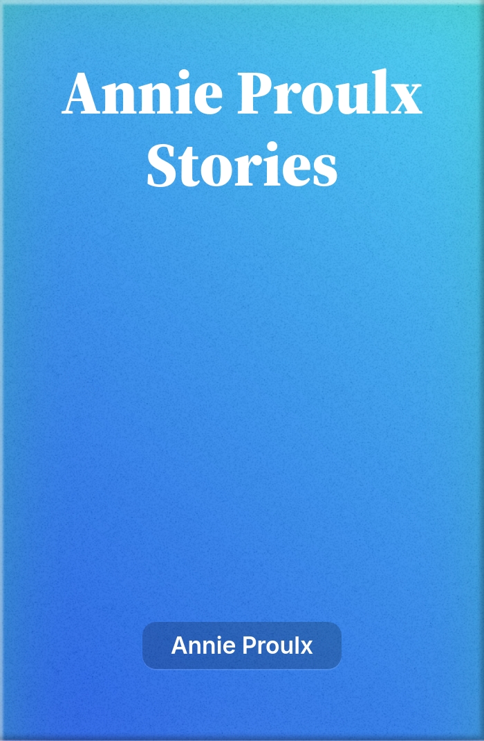 Annie Proulx Stories